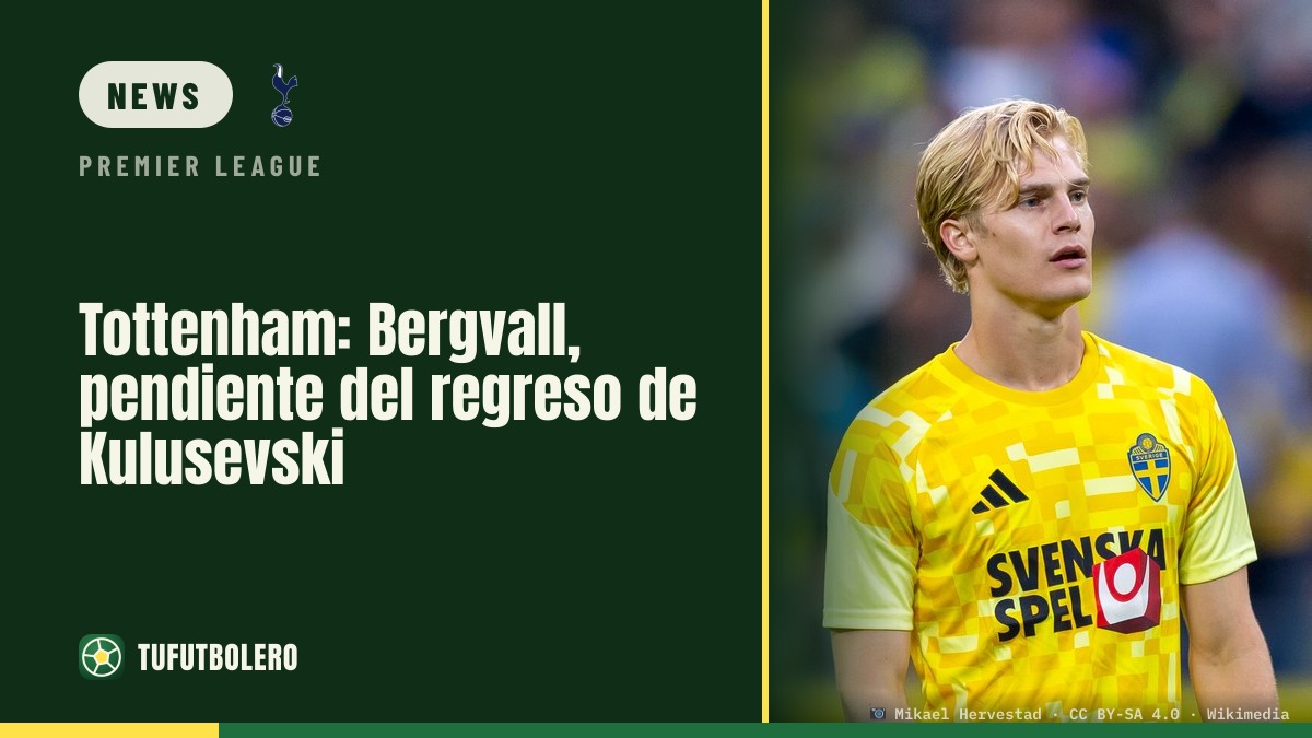 Tottenham: Bergvall waiting for Kulusevski’s return