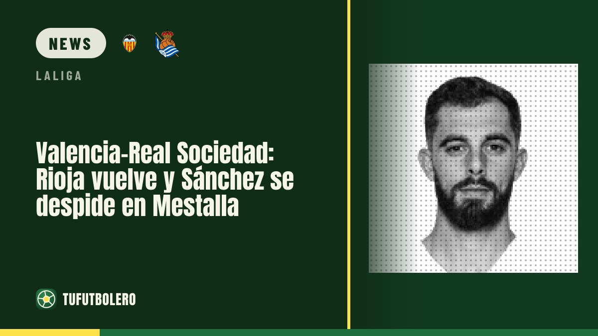 Valencia-Real Sociedad: Rioja returns as Sánchez says goodbye