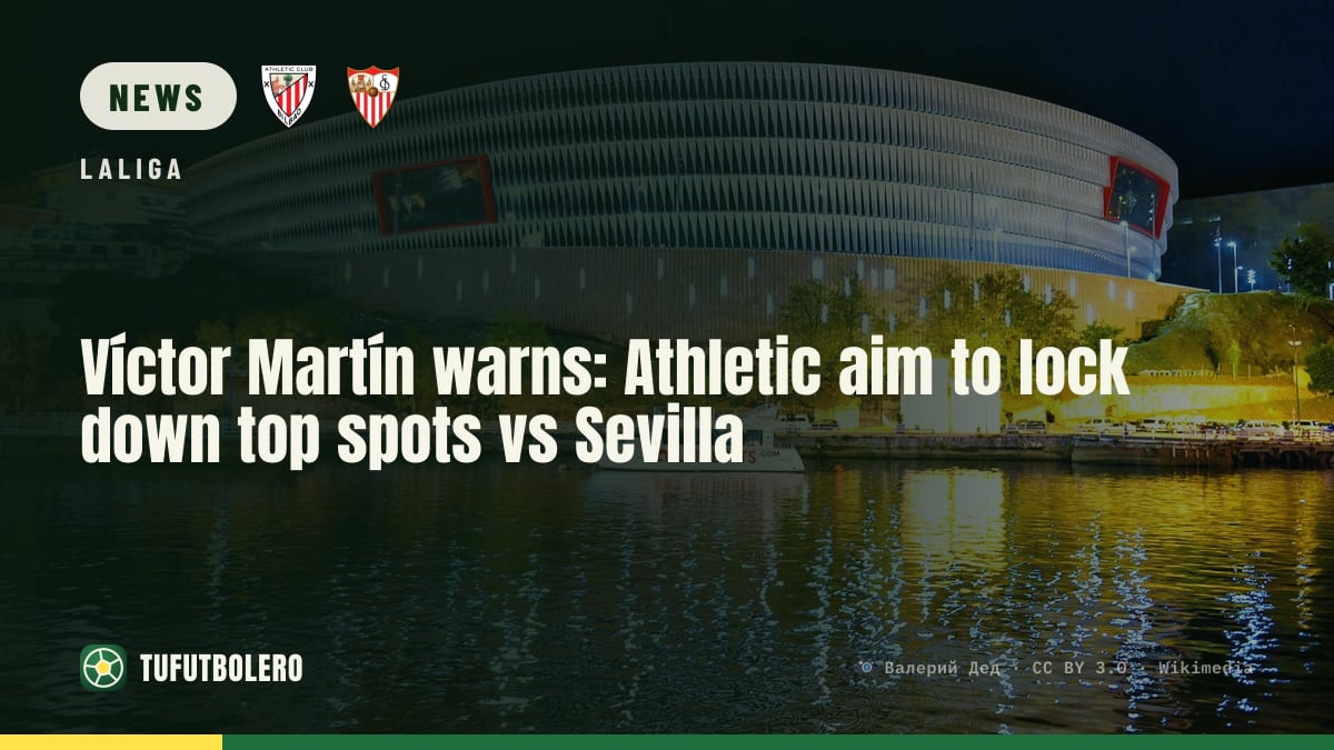 Víctor Martín warns: Athletic aim to lock down top spots vs Sevilla
