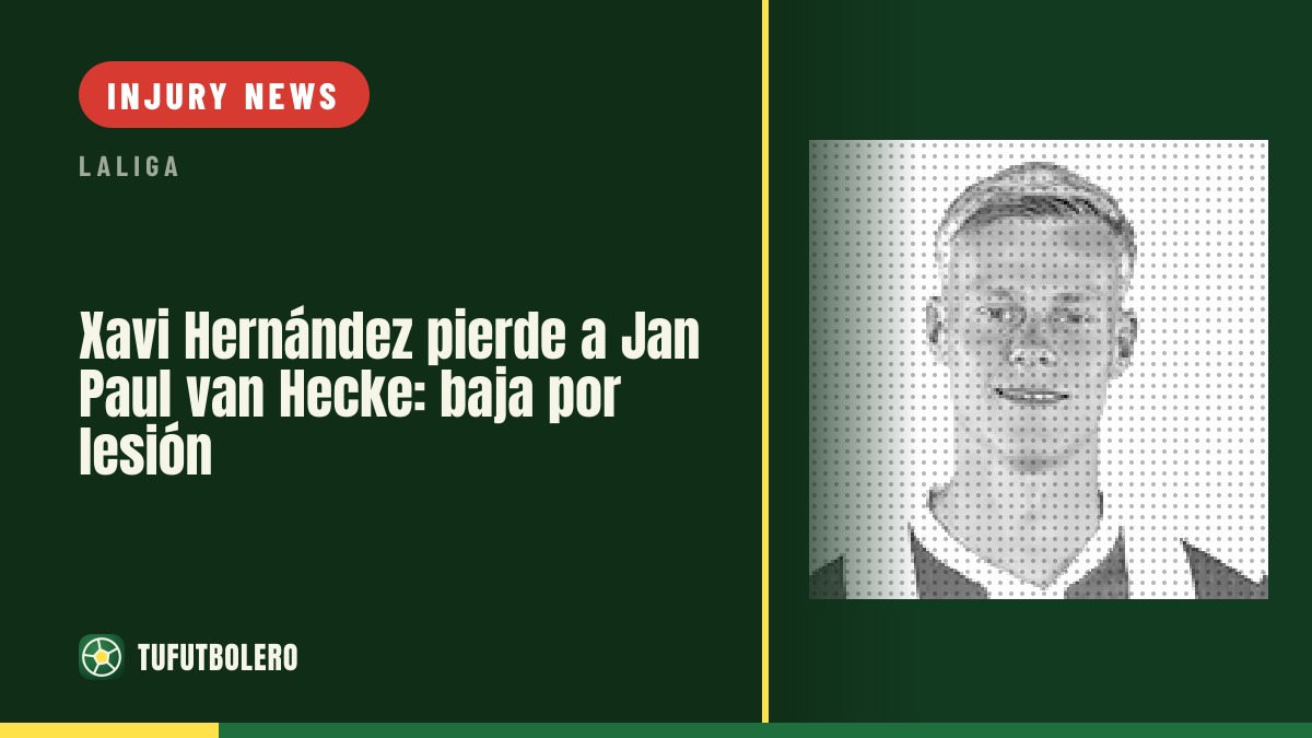 Xavi Hernández loses Jan Paul van Hecke: injury rules him out
