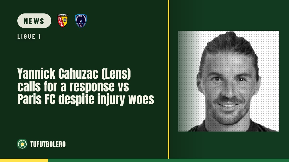 Yannick Cahuzac (Lens) calls for a response vs Paris FC despite injury woes