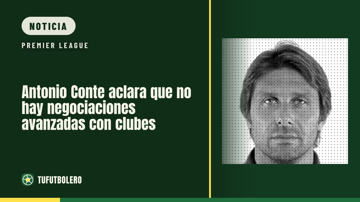 Antonio Conte aclara que no hay negociaciones avanzadas con clubes