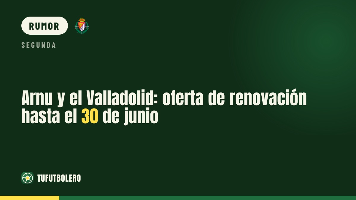 Arnu y el Valladolid: oferta de renovación hasta el 30 de junio