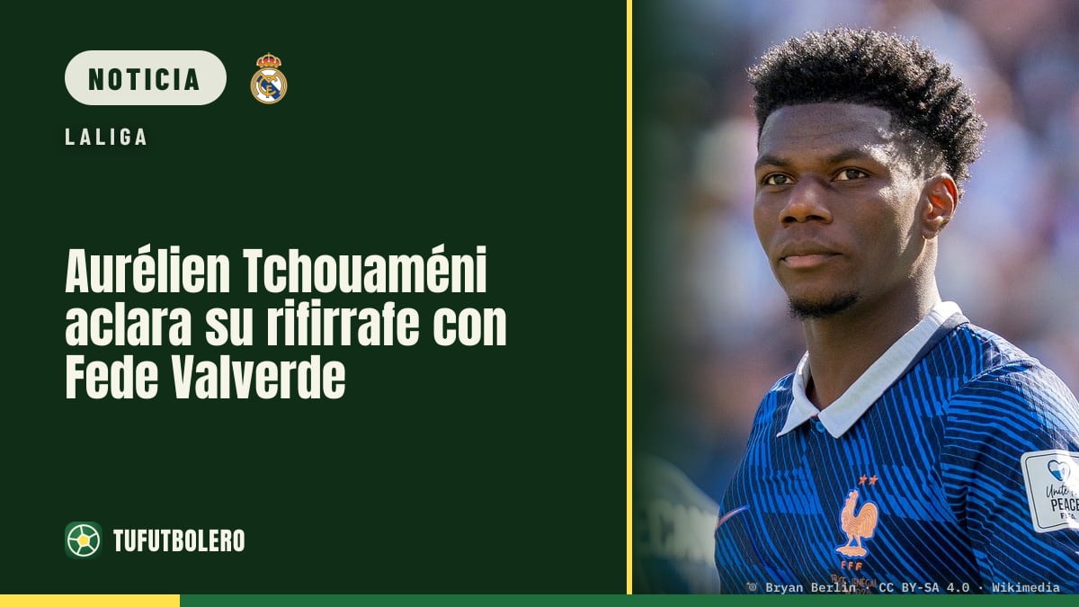 Aurélien Tchouaméni aclara su rifirrafe con Fede Valverde