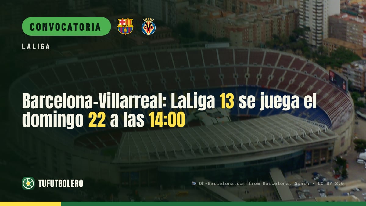 Barcelona-Villarreal: LaLiga 13 se juega el domingo 22 a las 14:00
