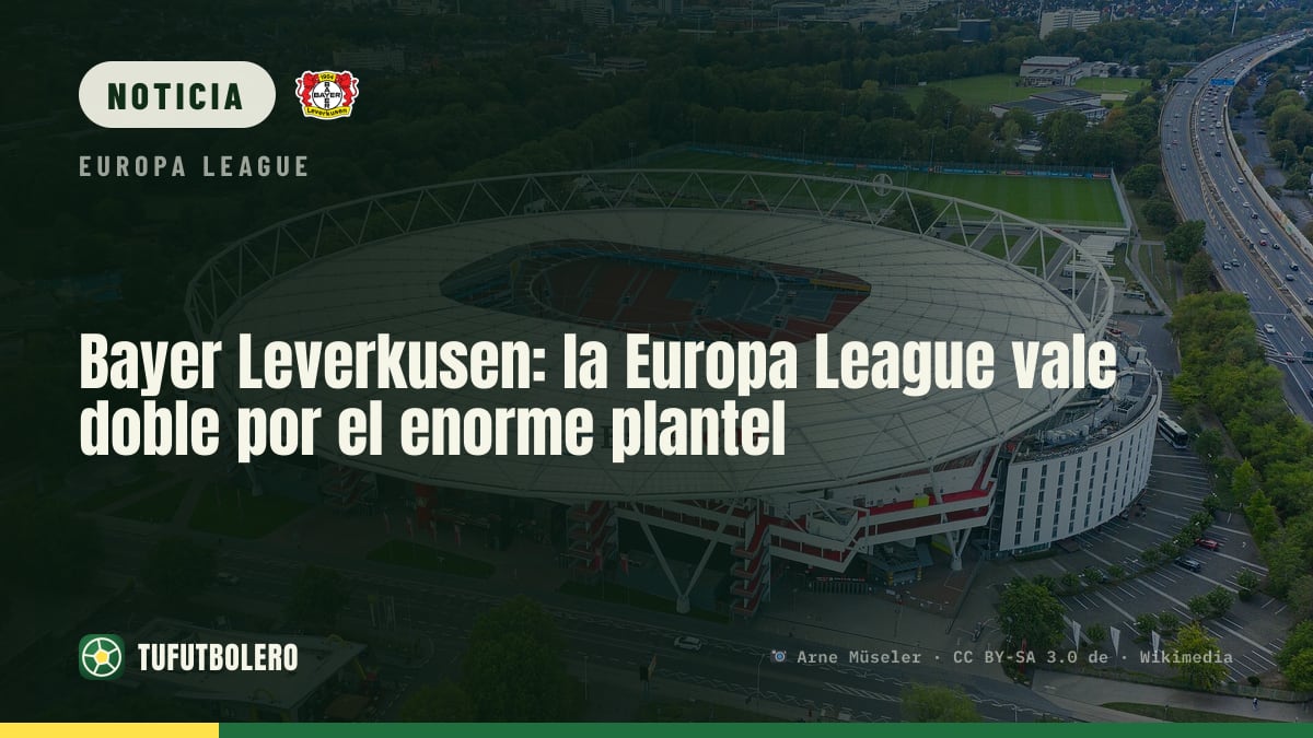 Bayer Leverkusen: la Europa League vale doble por el enorme plantel
