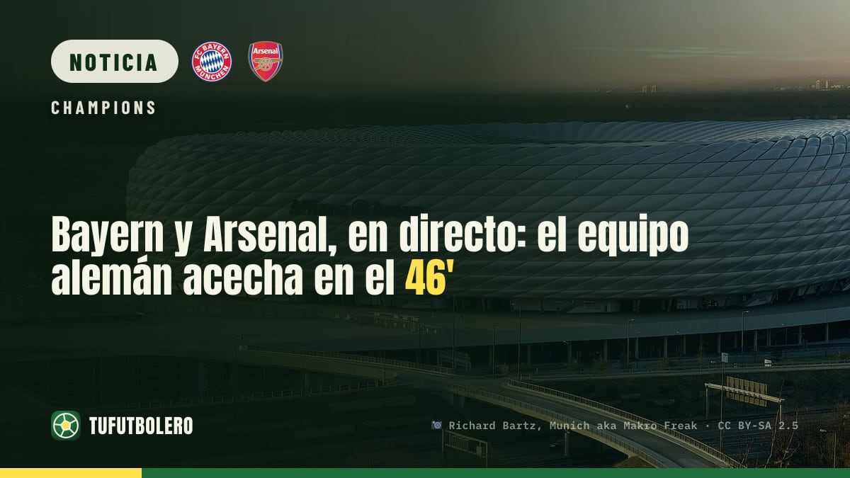 Bayern y Arsenal, en directo: el equipo alemán acecha en el 46'