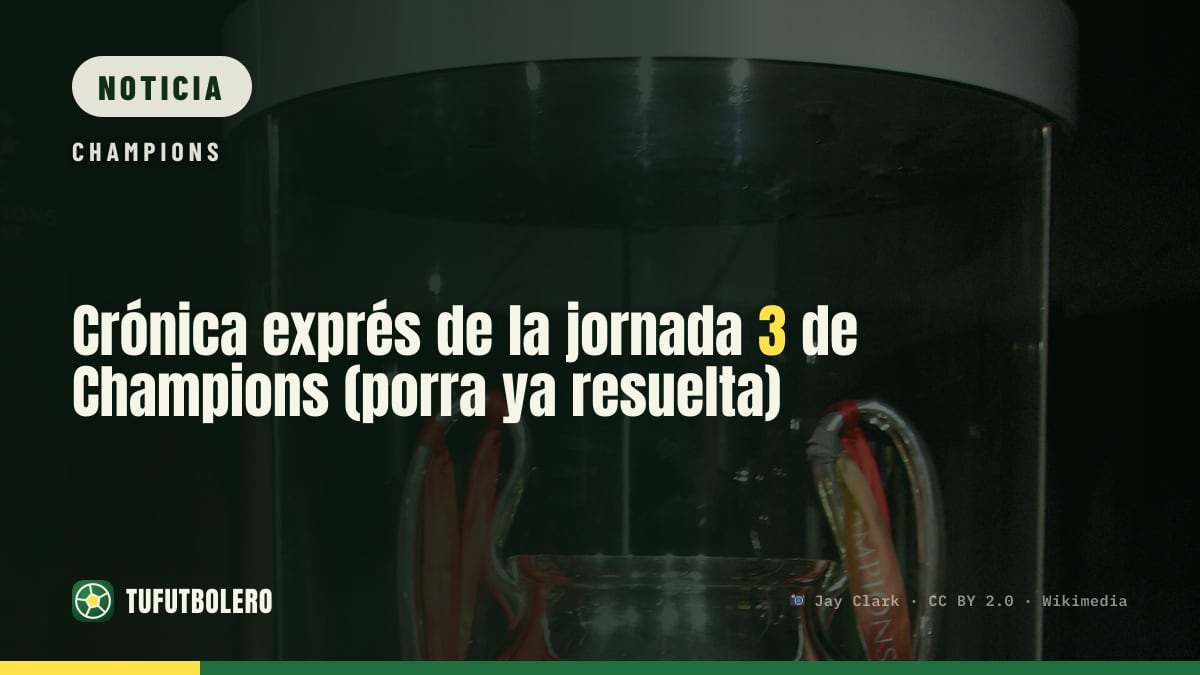 Crónica exprés de la jornada 3 de Champions (porra ya resuelta)