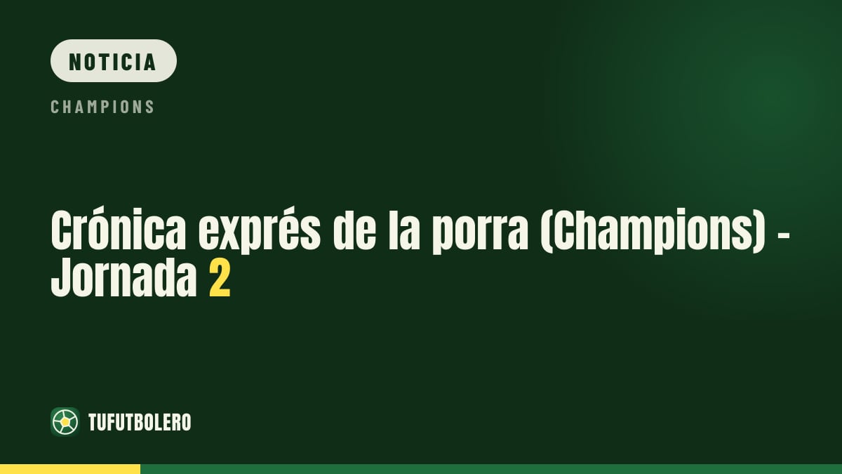 Crónica exprés de la porra (Champions) - Jornada 2