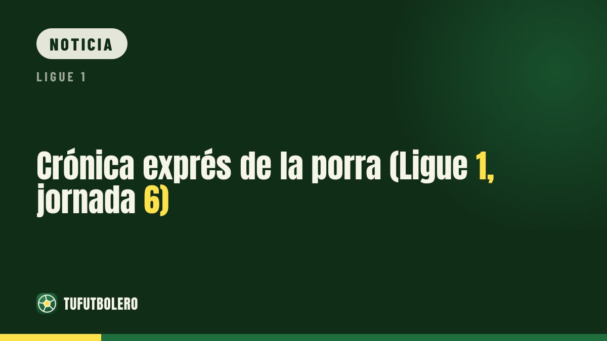 Crónica exprés de la porra (Ligue 1, jornada 6)