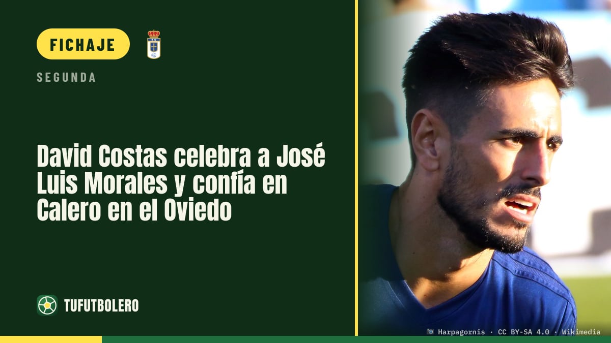 David Costas celebra a José Luis Morales y confía en Calero en el Oviedo