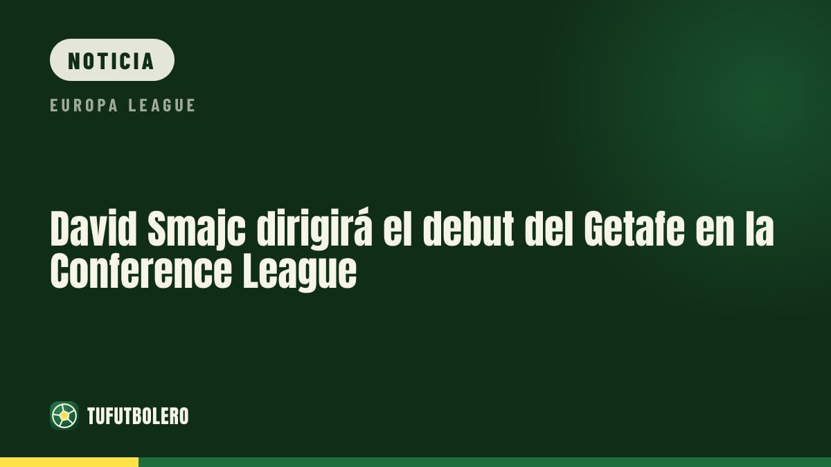 David Smajc dirigirá el debut del Getafe en la Conference League