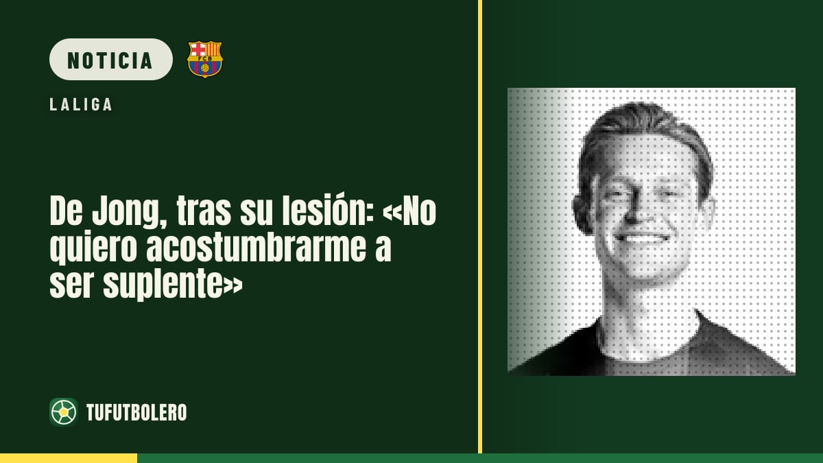 De Jong, tras su lesión: «No quiero acostumbrarme a ser suplente»
