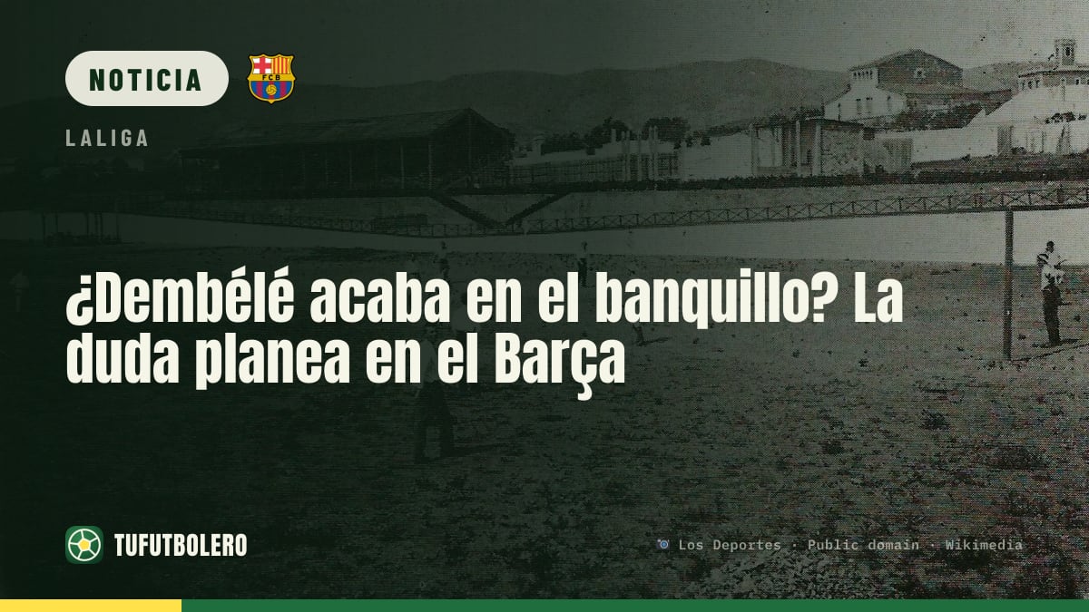 ¿Dembélé acaba en el banquillo? La duda planea en el Barça