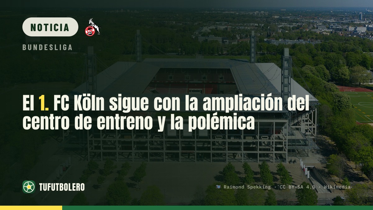 El 1. FC Köln sigue con la ampliación del centro de entreno y la polémica