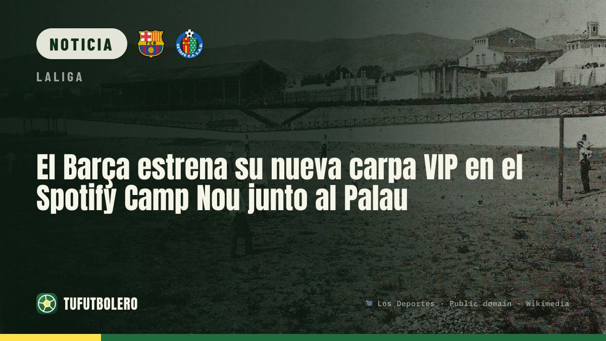 El Barça estrena su nueva carpa VIP en el Spotify Camp Nou junto al Palau