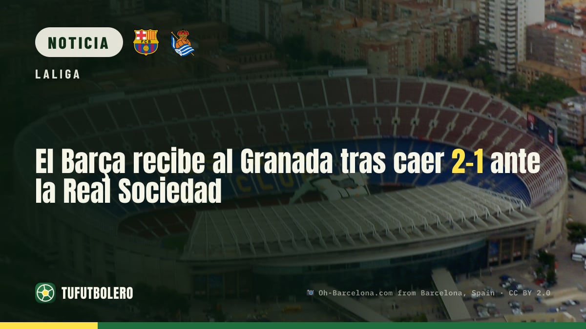 El Barça recibe al Granada tras caer 2-1 ante la Real Sociedad