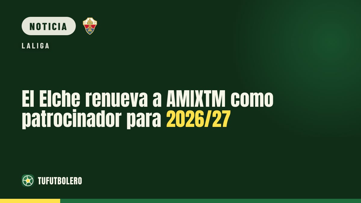 El Elche renueva a AMIXTM como patrocinador para 2026/27