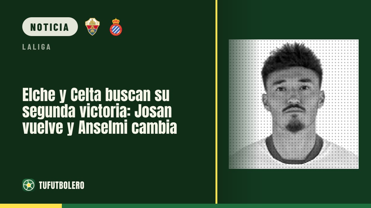Elche y Celta buscan su segunda victoria: Josan vuelve y Anselmi cambia