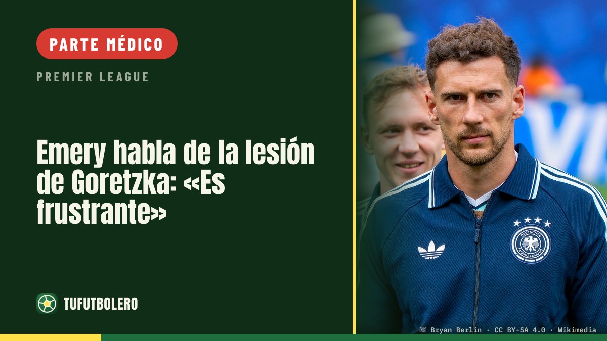 Emery habla de la lesión de Goretzka: «Es frustrante»