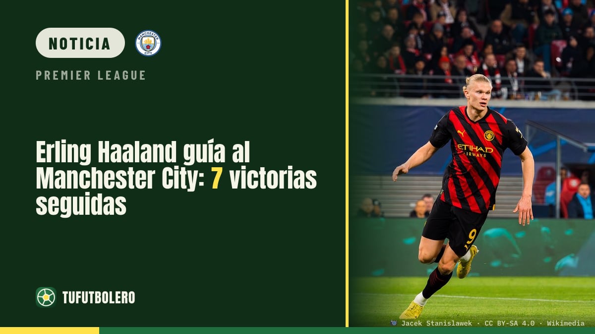 Erling Haaland guía al Manchester City: 7 victorias seguidas