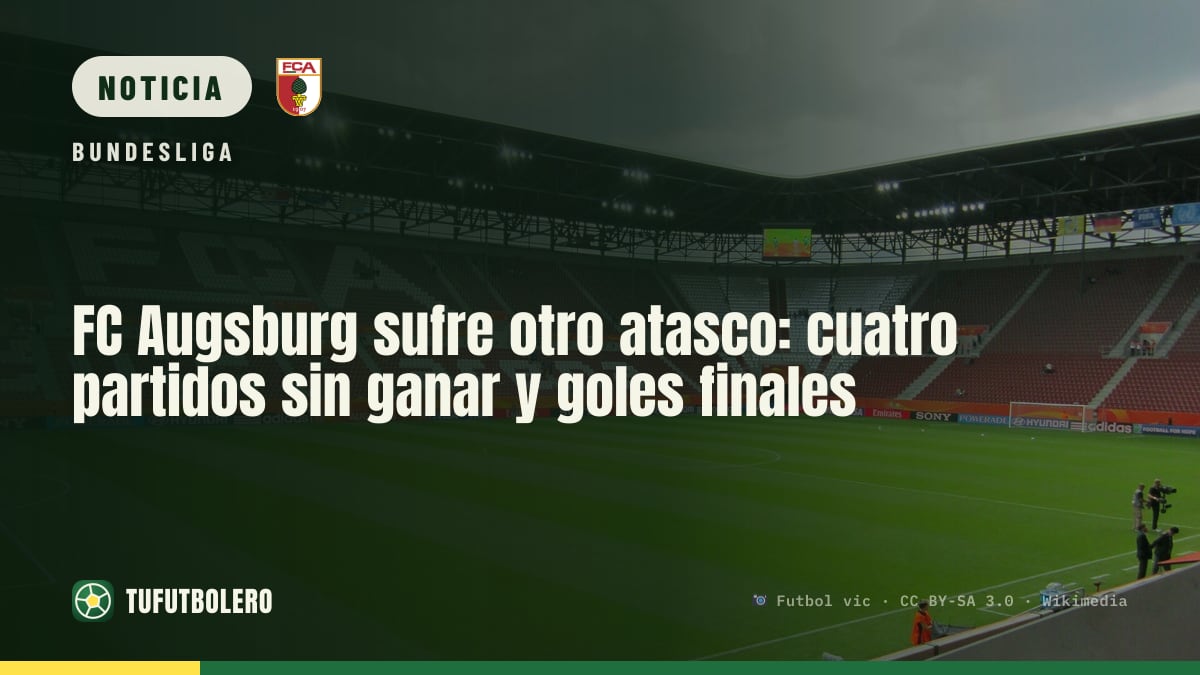 FC Augsburg sufre otro atasco: cuatro partidos sin ganar y goles finales