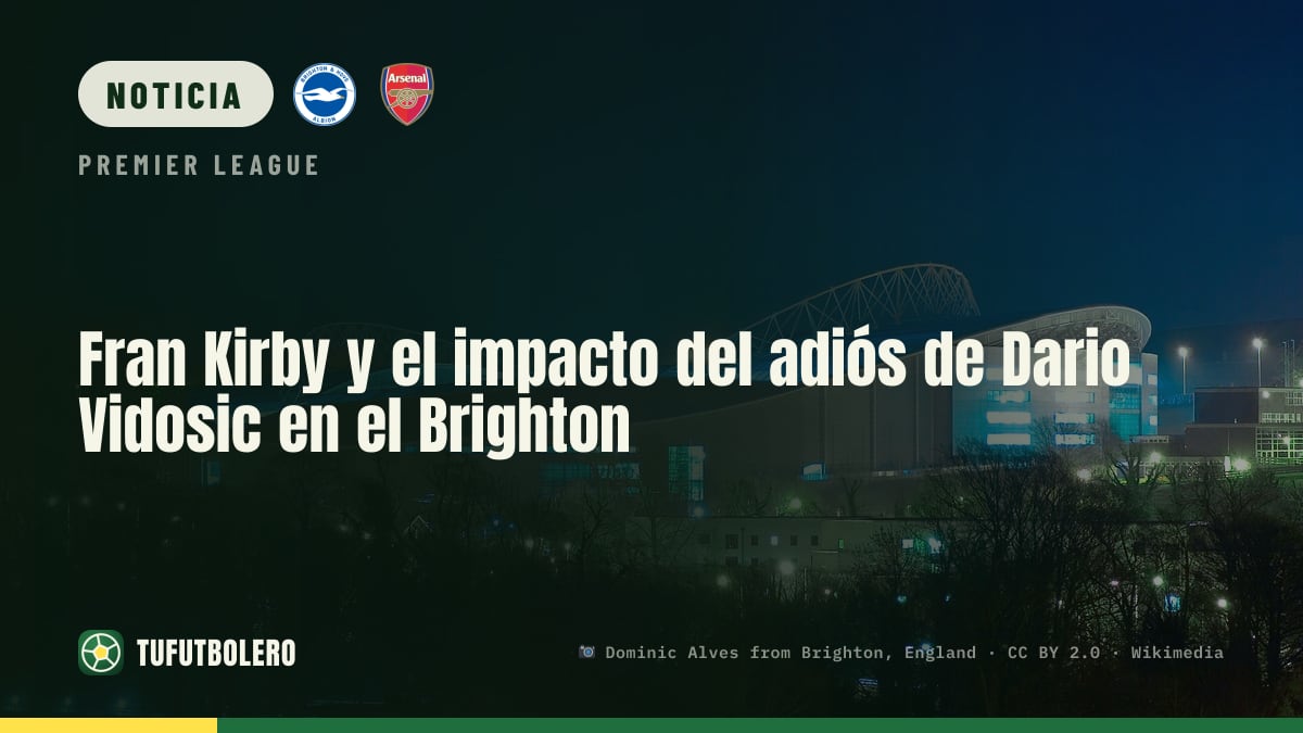 Fran Kirby y el impacto del adiós de Dario Vidosic en el Brighton