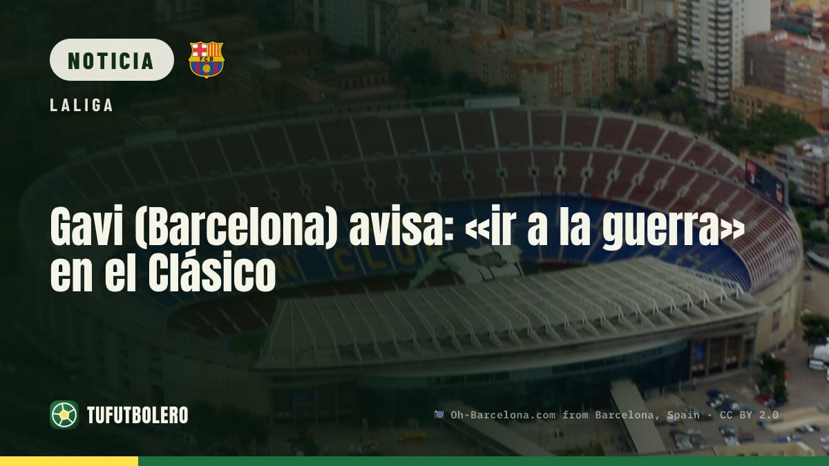 Gavi (Barcelona) avisa: «ir a la guerra» en el Clásico