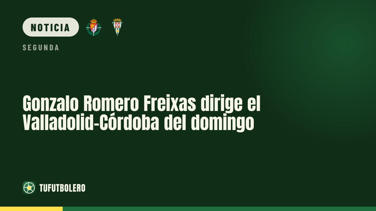 Gonzalo Romero Freixas dirige el Valladolid-Córdoba del domingo