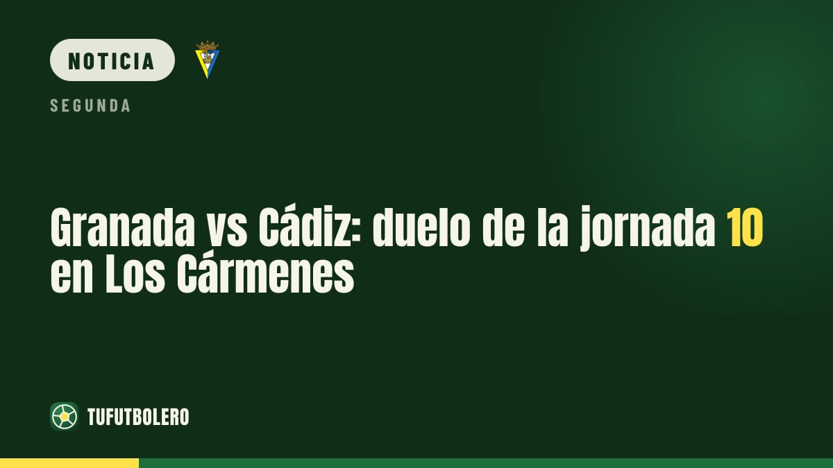 Granada vs Cádiz: duelo de la jornada 10 en Los Cármenes