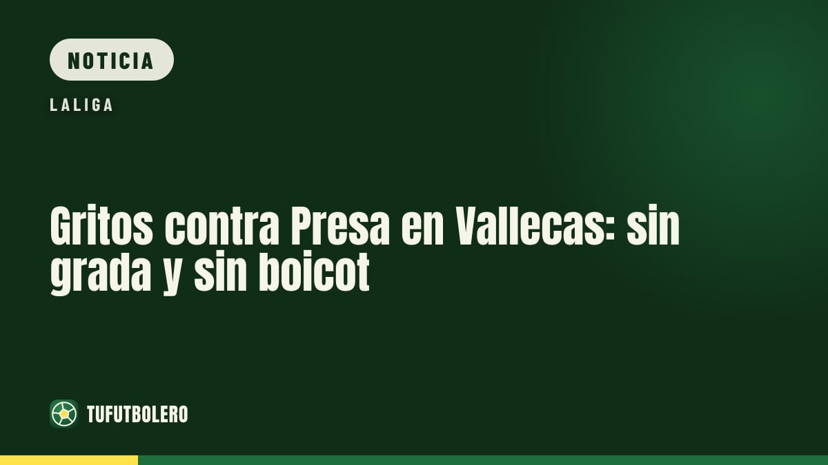 Gritos contra Presa en Vallecas: sin grada y sin boicot