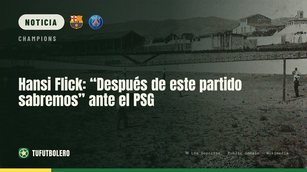 Hansi Flick: “Después de este partido sabremos” ante el PSG