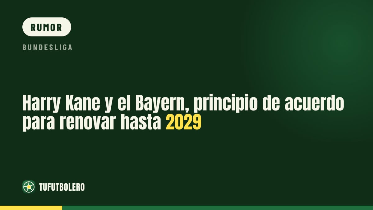 Harry Kane y el Bayern, principio de acuerdo para renovar hasta 2029