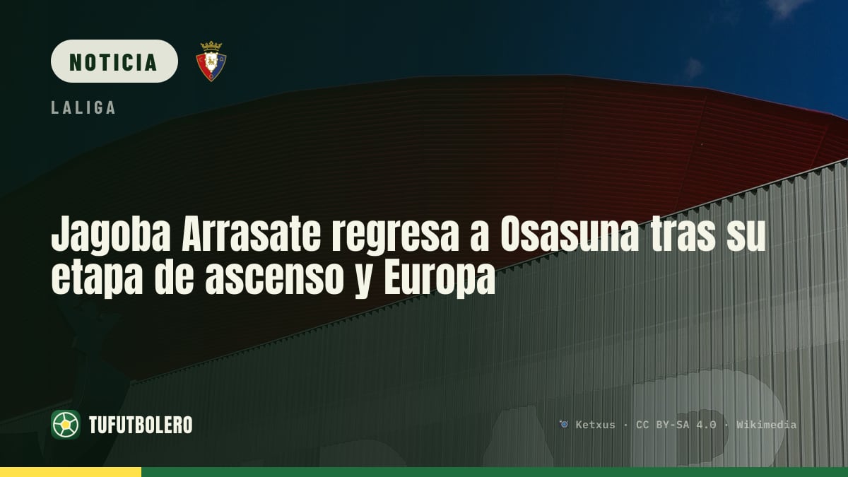 Jagoba Arrasate regresa a Osasuna tras su etapa de ascenso y Europa