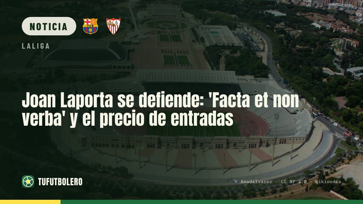 Joan Laporta se defiende: 'Facta et non verba' y el precio de entradas