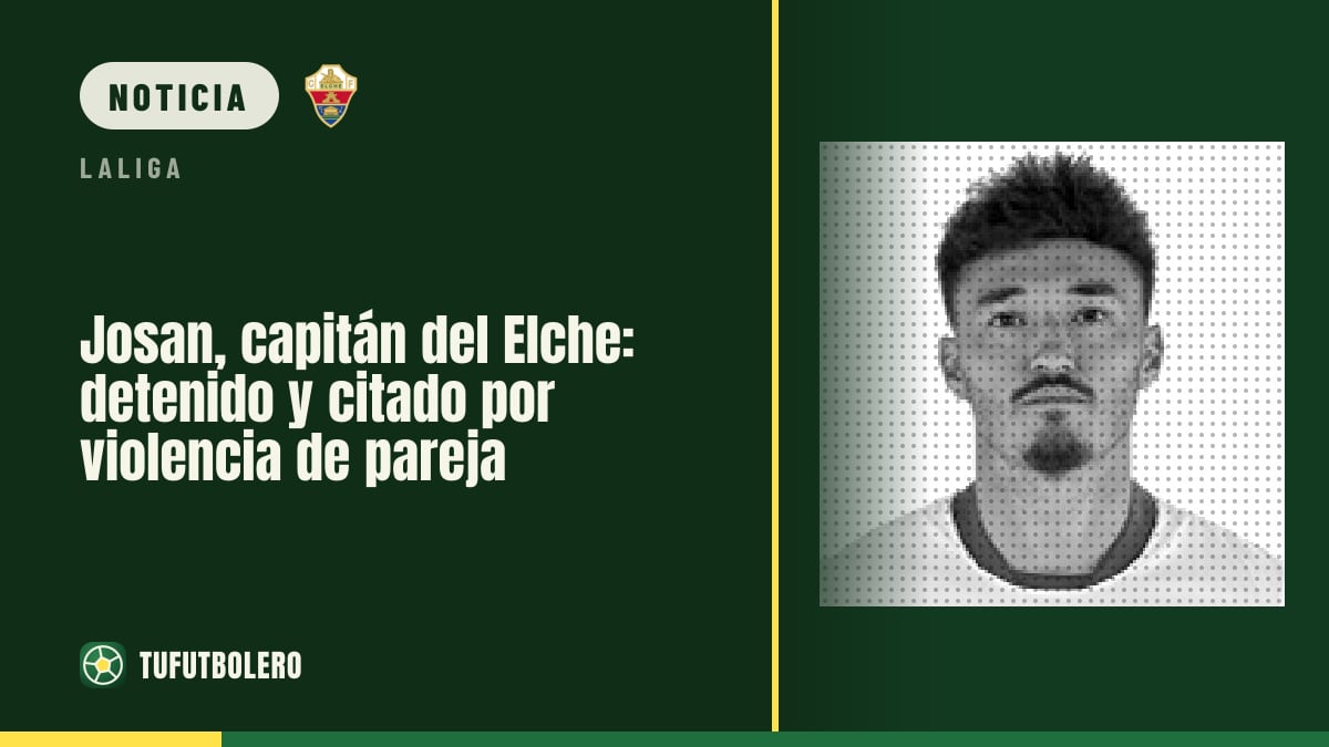 Josan, capitán del Elche: detenido y citado por violencia de pareja