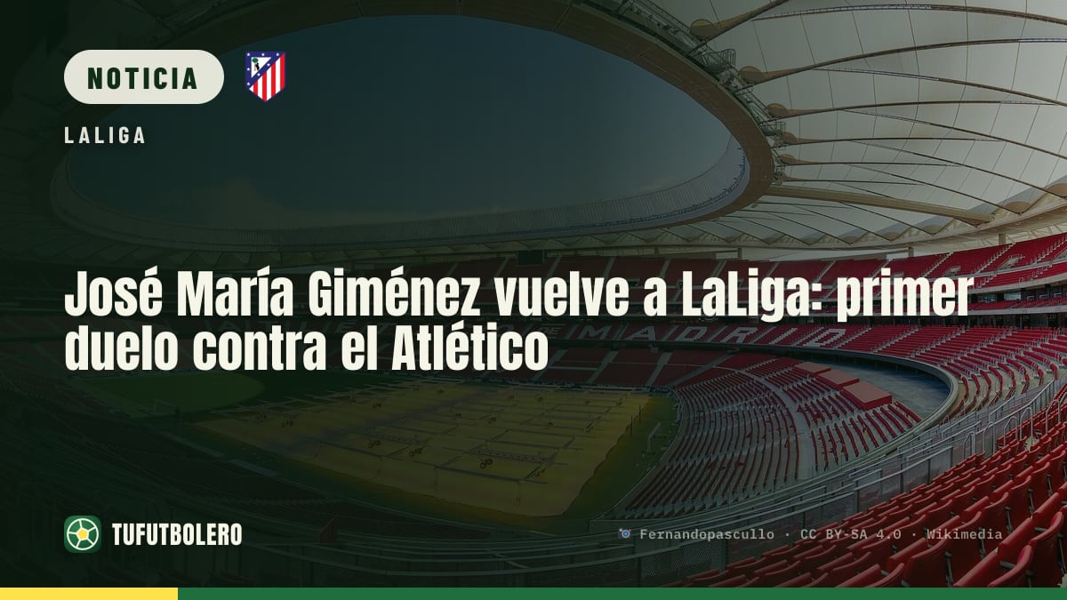José María Giménez vuelve a LaLiga: primer duelo contra el Atlético
