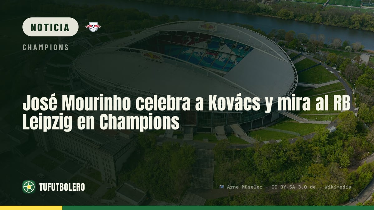 José Mourinho celebra a Kovács y mira al RB Leipzig en Champions