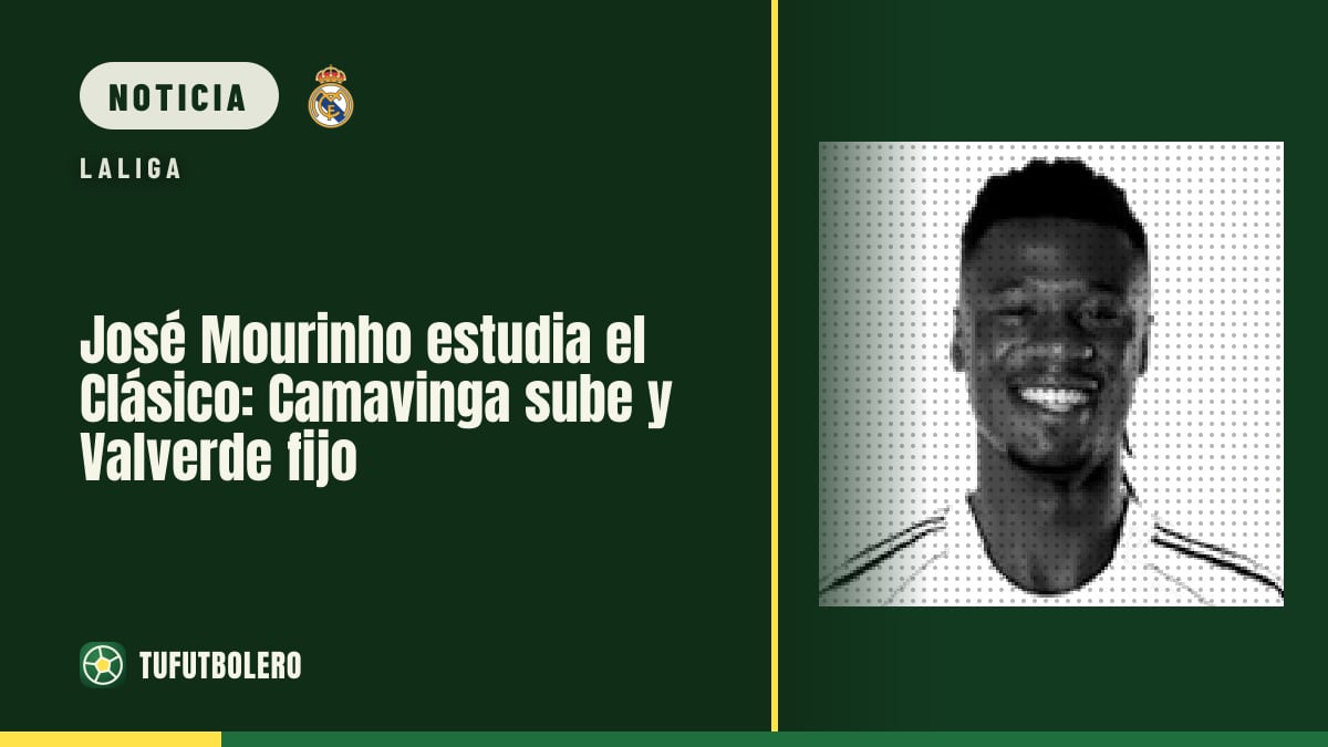 José Mourinho estudia el Clásico: Camavinga sube y Valverde fijo