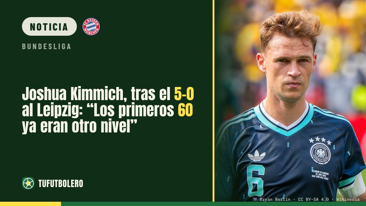 Joshua Kimmich, tras el 5-0 al Leipzig: “Los primeros 60 ya eran otro nivel”