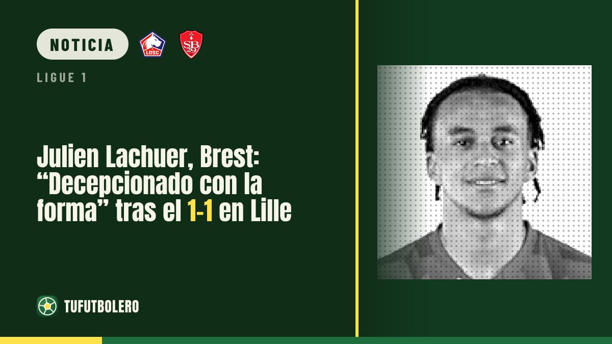Julien Lachuer, Brest: “Decepcionado con la forma” tras el 1-1 en Lille