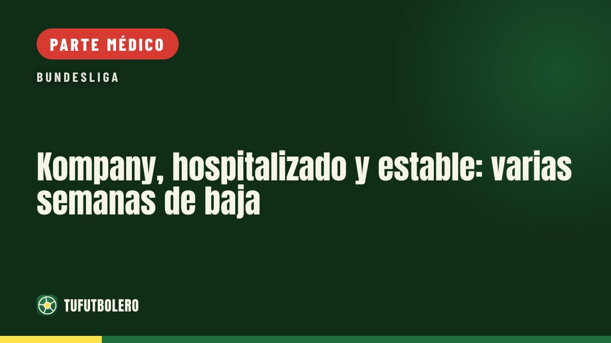 Kompany, hospitalizado y estable: varias semanas de baja