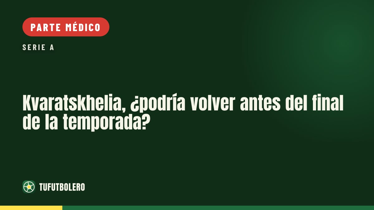 Kvaratskhelia, ¿podría volver antes del final de la temporada?