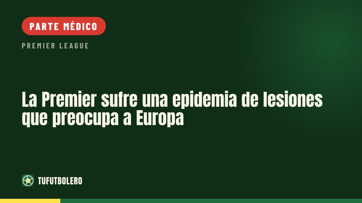 La Premier sufre una epidemia de lesiones que preocupa a Europa