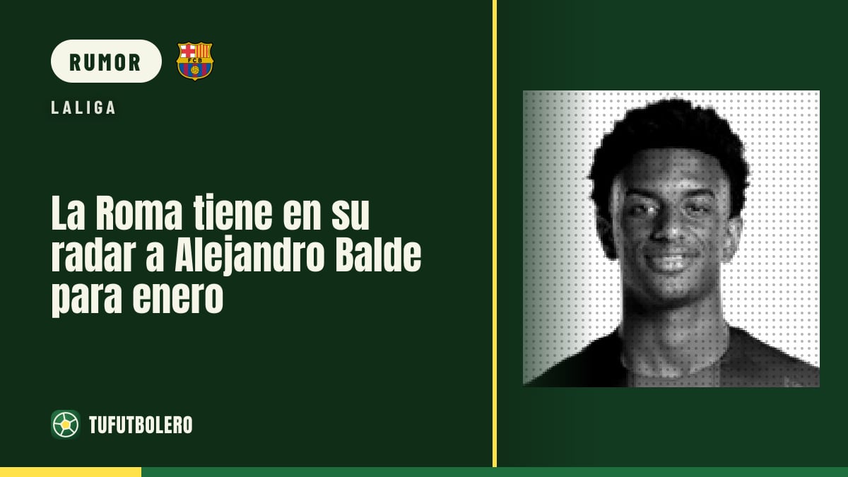 La Roma tiene en su radar a Alejandro Balde para enero