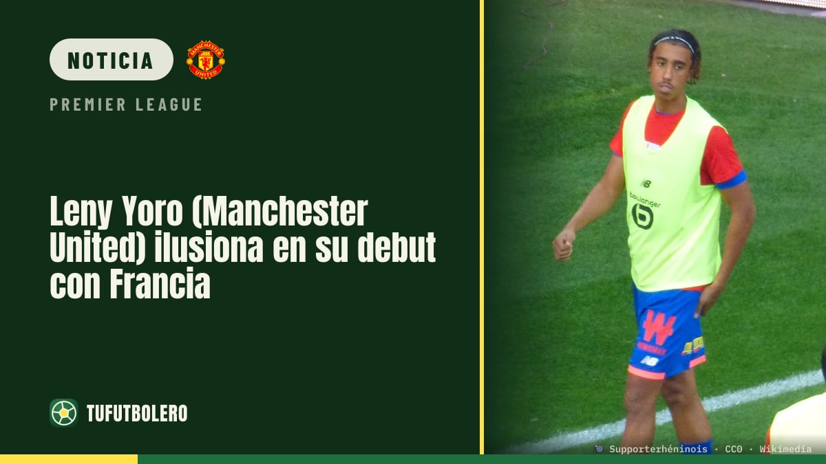 Leny Yoro (Manchester United) ilusiona en su debut con Francia