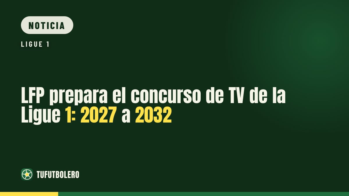 LFP prepara el concurso de TV de la Ligue 1: 2027 a 2032