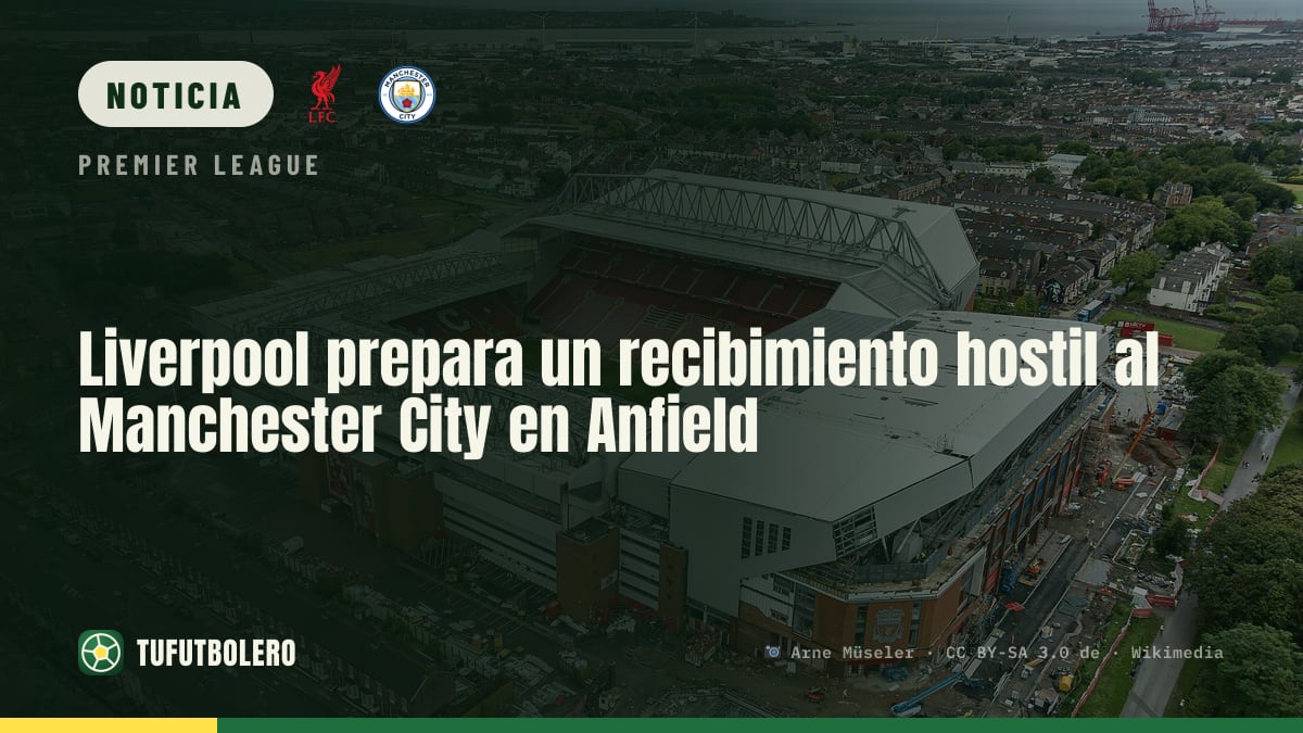 Liverpool prepara un recibimiento hostil al Manchester City en Anfield
