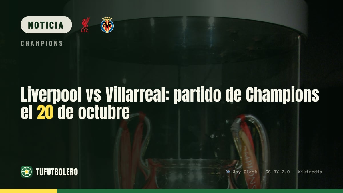 Liverpool vs Villarreal: partido de Champions el 20 de octubre