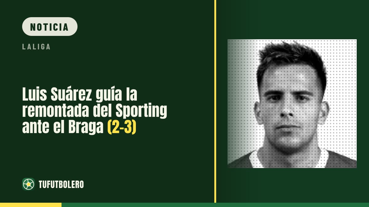 Luis Suárez guía la remontada del Sporting ante el Braga (2-3)